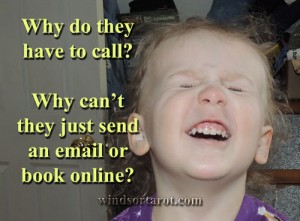 Picture of little girl full of anxiety because of phone ringing. Caption on image: Why do they have to call? Why can't they just send an email or book online?